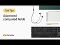 Tool Tips: How to Use Advanced Computed Fields | Airtable