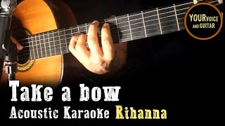 Rihanna - Take a bow -  Acoustic karaoke