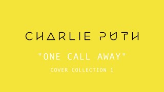 Charlie Puth - "One Call Away" Cover Collection [Part 1]