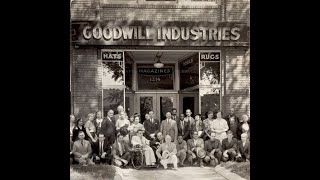 The History of the  Goodwill Stores.