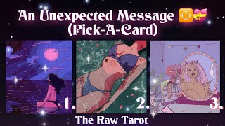 An Unexpected Message 📳💝✨ (Pick-A-Card)