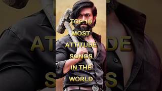 Top 10 Most Attitude Songs In The World #shorts #top10 #attitudesong #topshorts