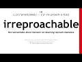 pronunciation of irreproachable definition of irreproachable