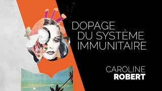 S3Odéon : Dopage du système immunitaire - Caroline ROBERT
