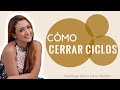 Cómo cerrar ciclos y empezar de nuevo - Psicóloga Maria Elena Badillo