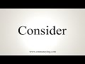 how to say consider