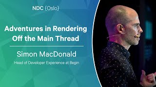 Adventures in Rendering Off the Main Thread - Simon MacDonald - NDC Oslo 2023