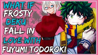 What if frosty deku falls in love with fuyumi todoriki| Part 1 ||