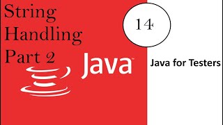 Java for Software Testers : Video 15: String Handing - Part2