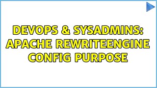 DevOps & SysAdmins: Apache RewriteEngine config purpose