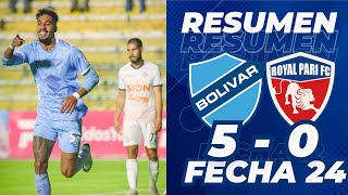 CLUB BOLIVAR 5 - 0 ROYAL PARI |RESUMEN Y GOLES |FECHA 24 TORNEO CLAUSURA