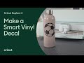 Make a Smart Vinyl Decal with Cricut Explore 3