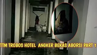 NEKAT❗GIEJON TROBOS HOTEL ANGKER BEKAS PRAKTEK ABORSI❗#ttmreborn #rajahorrorofficial #mbahdarmo