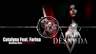 Catalyna Feat. Farina Alma Desnuda (Bachata Remix by 🎧DJ Ramon🎧)