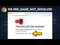 How to Fix Chrome ERR_NAME_NOT_RESOLVED Error