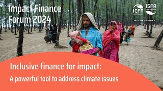 IFF 2024 - Inclusive Finance for Impact: a Powerful Tool to Address Climate Issues