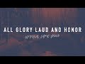 All Glory Laud And Honor | Official Lyric Video | Reawaken Hymns (contemporary)