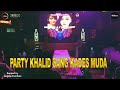 PARTY KHALID SANG KADES MUDA BY DJ JIMMY ON THE MIX - 26 JULI 2022