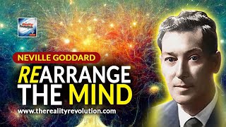 Neville Goddard Rearrange The Mind