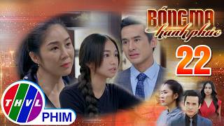 BÓNG MA HẠNH PHÚC - Tập 22[2]: Khi Trang nóng lòng muốn chính thất biết đến SỰ TỒN TẠI CỦA MÌNH