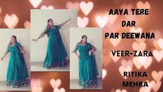 | Aaya Tere Dar Par Deewana | Veer-Zara | Ft. Ritika Mehra |