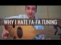 Why I hate Fa Fa tuning