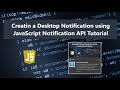 Creating a Desktop Notification using JavaScript Notification API Tutorial
