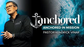 Anchored in God's Mission: Discovering Your God-Given Purpose I Pastor Kendrick Vinar