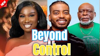 BEYOND CONTROL (NEW TRENDING MOVIE) - SONIA UCHE,JAMES GARDINER, MERCY DONALD LATEST NOLLY MOVIE