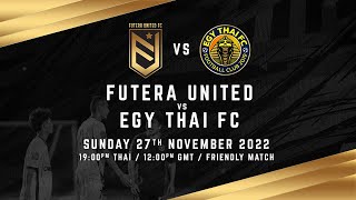 LIVE: Futera United vs EGY Thai FC 27.11.2022 Friendly