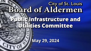 Public Infrastructure and Utilities Committee - May 29, 2024