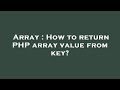 Array : How to return PHP array value from key?