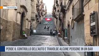 Caltagirone.  Perde il controllo dell’auto e travolge alcune persone in un bar