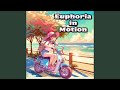 Euphoria in Motion
