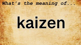 Kaizen Meaning : Definition of Kaizen