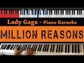 Lady Gaga - Million Reasons - HIGHER Key (Piano Karaoke / Sing Along)