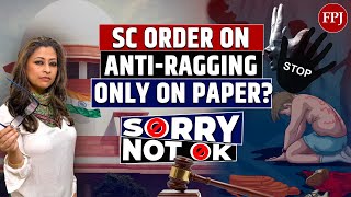 The Ongoing Issue of Ragging in Indian Campuses: A Call for Action | Sorry Not OK | Kerala | SC |