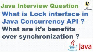 What is Lock interface in Java Concurrency API ? What are it’s benefits over synchronization ?