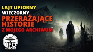 Przerażające historie z mojego archiwum - lajt wieczorny, upiorny