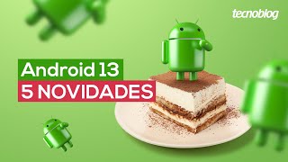 Android 13: 5 novidades que você precisa conhecer - Tecnoblog