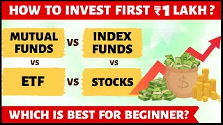 MUTUAL FUND vs INDEX FUND vs ETF vs STOCKS | How to Invest 1st Lakh?