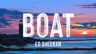 Ed Sheeran - Boat (Lyric)