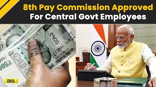 8th Pay Commission: PM Modi Approves 8th Pay Commission For Central Government Employees