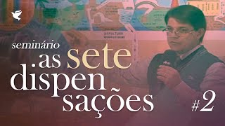 Seminário: As Sete Dispensações - Revelações de Deus à Humanidade (Parte 2)