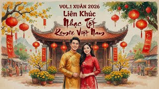 LK NHẠC XUÂN TẾT 2026 REMIX HAY NHẤT - NGHE LÀ THẤY TẾT CHÀO XUÂN BÍNH NGỌ 2026