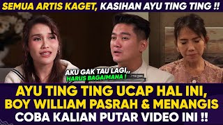 KELUARGA NANGIS MELIHAT INI !! UCAPAN AYU TING TING JADI SOROTAN, BOY WILLIAM UNGKAP HAL INI LAGI