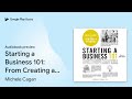 starting a business 101 from creating a… by michele cagan · audiobook preview