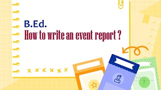 How to write an event report ? | Format and sample | B.Ed. 1st semester | Dr. Jyotsna Sharma |