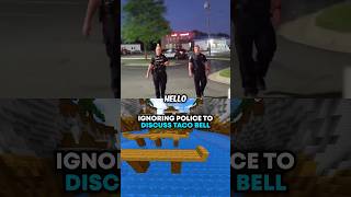 Ignoring Cops To Discuss Taco Bell
