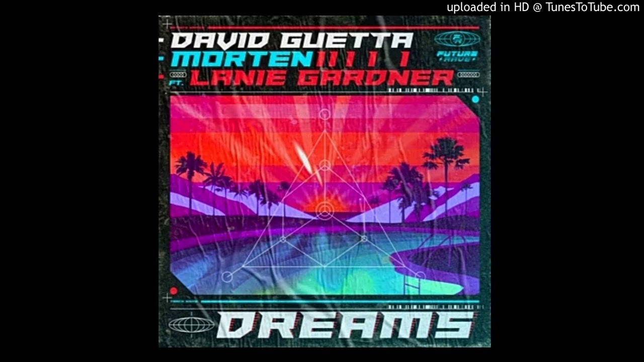 David Guetta & MORTEN Ft. Lanie Gardner - Dreams (Extended Rework ...